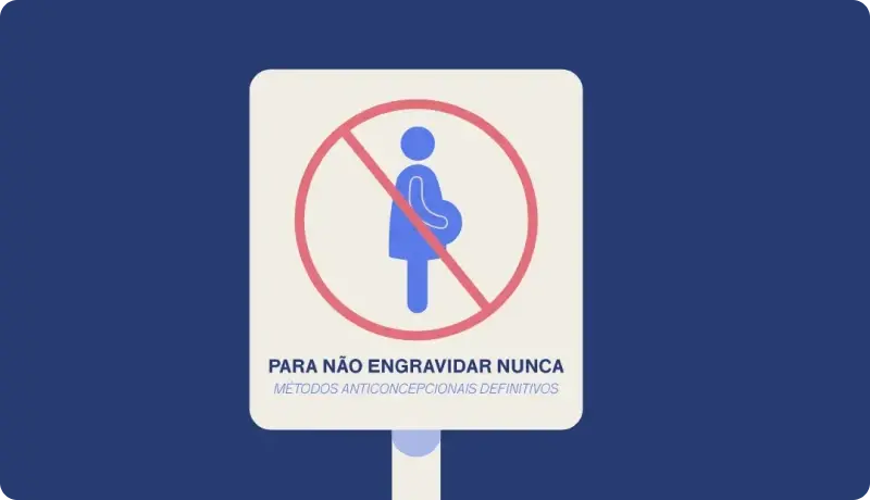 Como não engravidar nunca? Conheça métodos contraceptivos definitivos!